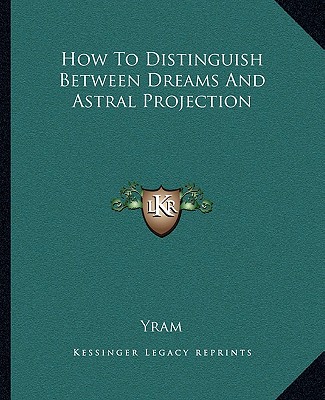Könyv How to Distinguish Between Dreams and Astral Projection Yram