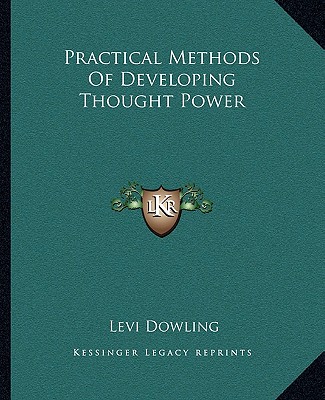 Knjiga Practical Methods of Developing Thought Power Levi Dowling
