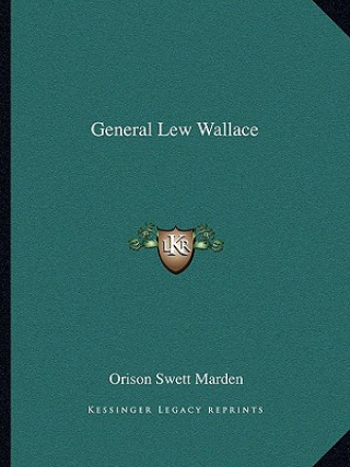 Книга General Lew Wallace Orison Swett Marden
