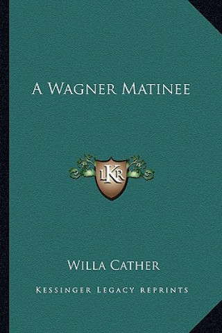 Boek A Wagner Matinee Willa Cather