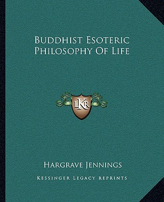 Kniha Buddhist Esoteric Philosophy of Life Hargrave Jennings