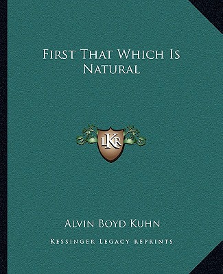 Boek First That Which Is Natural Alvin Boyd Kuhn