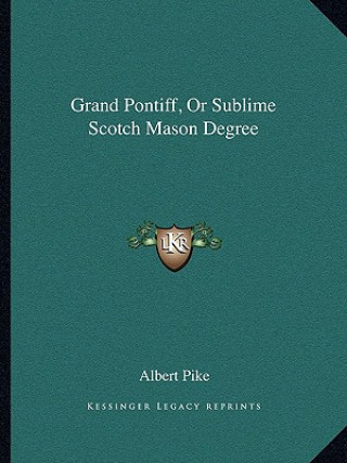 Carte Grand Pontiff, or Sublime Scotch Mason Degree Albert Pike