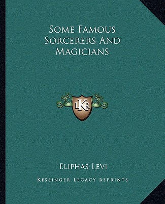 Carte Some Famous Sorcerers and Magicians Eliphas Levi