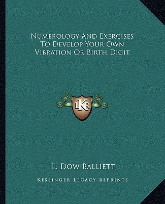 Książka Numerology and Exercises to Develop Your Own Vibration or Birth Digit L. Dow Balliett