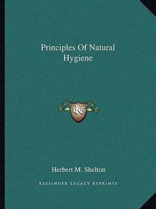 Kniha Principles of Natural Hygiene Herbert M. Shelton