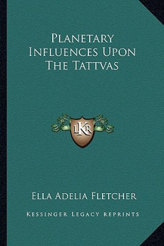 Книга Planetary Influences Upon the Tattvas Ella Adelia Fletcher