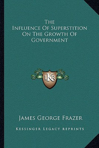 Carte The Influence of Superstition on the Growth of Government James George Frazer