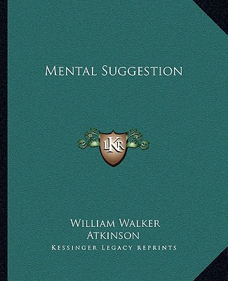 Könyv Mental Suggestion William Walker Atkinson