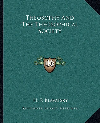 Carte Theosophy and the Theosophical Society Helena Petrovna Blavatsky
