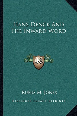 Book Hans Denck and the Inward Word Rufus M. Jones
