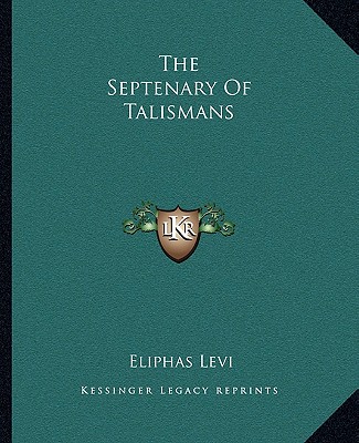 Carte The Septenary of Talismans Eliphas Levi