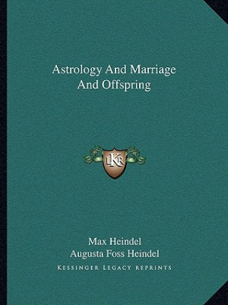 Kniha Astrology and Marriage and Offspring Max Heindel