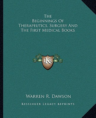 Book The Beginnings of Therapeutics, Surgery and the First Medical Books Warren R. Dawson