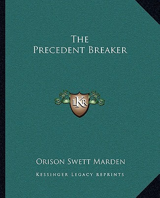 Книга The Precedent Breaker Orison Swett Marden