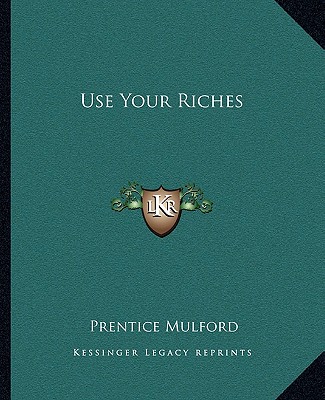 Carte Use Your Riches Prentice Mulford