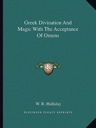 Kniha Greek Divination and Magic with the Acceptance of Omens W. R. Halliday