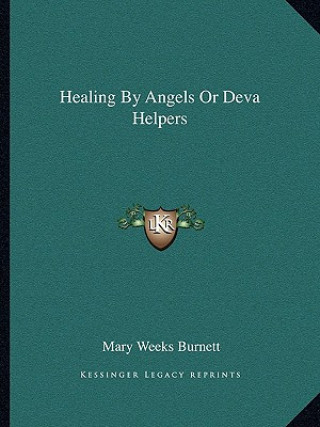 Книга Healing by Angels or Deva Helpers Mary Weeks Burnett