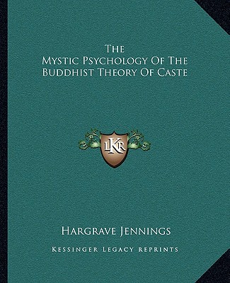 Kniha The Mystic Psychology of the Buddhist Theory of Caste Hargrave Jennings