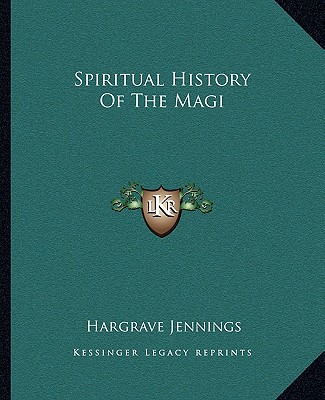 Kniha Spiritual History of the Magi Hargrave Jennings