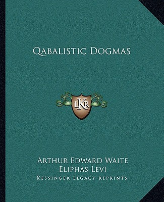 Kniha Qabalistic Dogmas Arthur Edward Waite