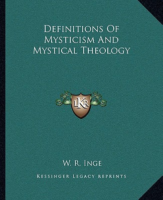 Carte Definitions of Mysticism and Mystical Theology W. R. Inge