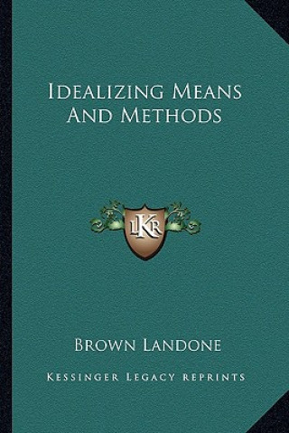Book Idealizing Means and Methods Brown Landone