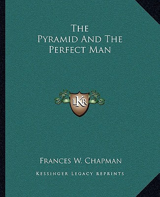 Carte The Pyramid and the Perfect Man Frances W. Chapman