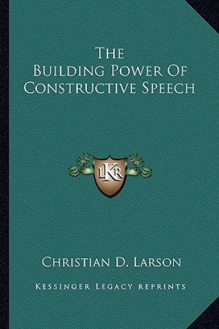 Knjiga The Building Power of Constructive Speech Christian D. Larson