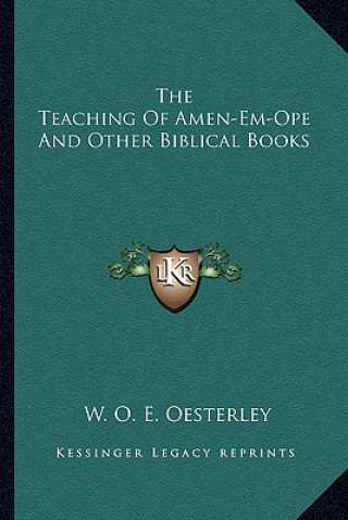 Könyv The Teaching of Amen-Em-Ope and Other Biblical Books W. O. E. Oesterley
