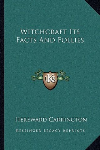 Kniha Witchcraft Its Facts and Follies Hereward Carrington