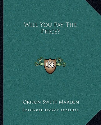 Knjiga Will You Pay the Price? Orison Swett Marden