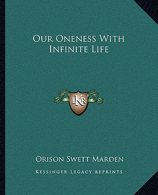 Kniha Our Oneness with Infinite Life Orison Swett Marden