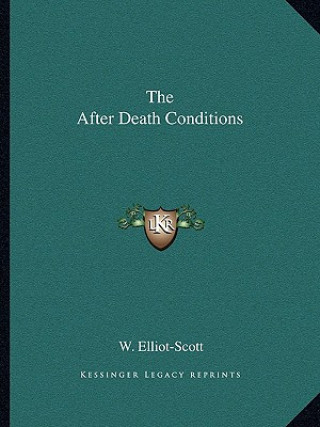 Kniha The After Death Conditions W. Elliot-Scott