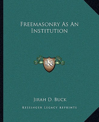 Libro Freemasonry as an Institution Jirah Dewey Buck