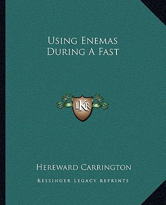 Βιβλίο Using Enemas During a Fast Hereward Carrington