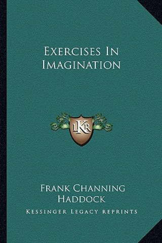 Kniha Exercises in Imagination Frank Channing Haddock