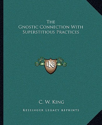 Buch The Gnostic Connection with Superstitious Practices C. W. King