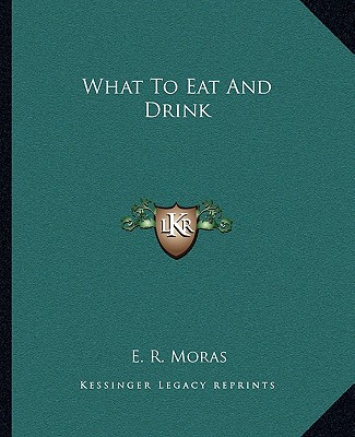 Könyv What to Eat and Drink E. R. Moras