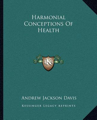 Книга Harmonial Conceptions of Health Andrew Jackson Davis