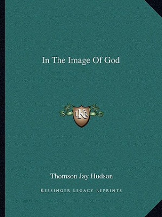 Knjiga In the Image of God Thomson Jay Hudson