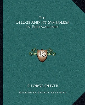 Carte The Deluge and Its Symbolism in Freemasonry George Oliver