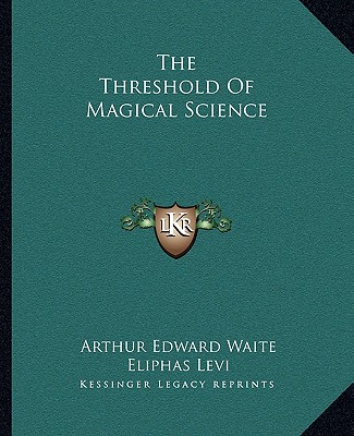 Kniha The Threshold of Magical Science Arthur Edward Waite
