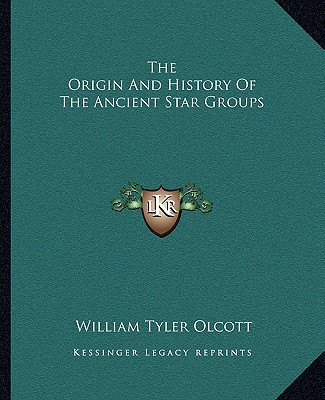 Kniha The Origin And History Of The Ancient Star Groups William Tyler Olcott