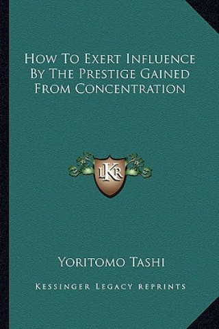 Livro How to Exert Influence by the Prestige Gained from Concentration Yoritomo Tashi