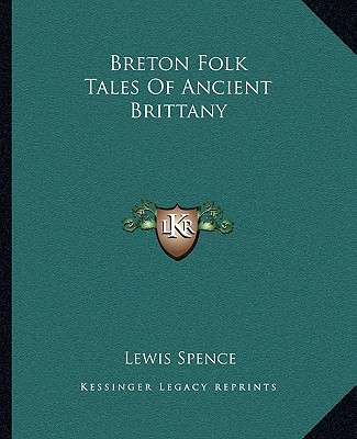 Kniha Breton Folk Tales of Ancient Brittany Lewis Spence