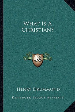 Buch What Is a Christian? Henry Drummond