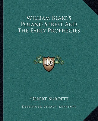 Книга William Blake's Poland Street and the Early Prophecies Osbert Burdett