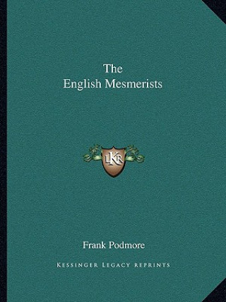 Knjiga The English Mesmerists Frank Podmore