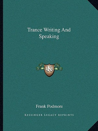 Kniha Trance Writing and Speaking Frank Podmore